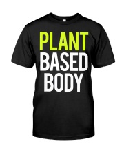 a7775 plant based body vegan gym bod Classic T-Shirt front