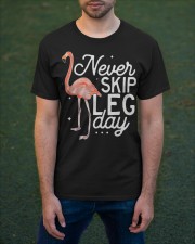 a11799 never skip leg day funny flam Classic T-Shirt apparel-classic-tshirt-lifestyle-front-42