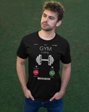 gym is calling i must go Classic T-Shirt apparel-classic-tshirt-lifestyle-front-43