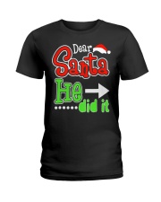 Dear Santa He Did It Santas Naughty List Christmas Ladies T-Shirt thumbnail