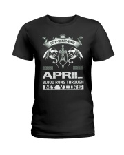 April Blood Runs Through My Veins Ladies T-Shirt thumbnail
