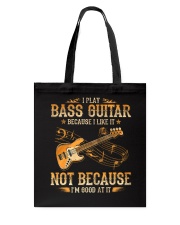 I Play Bass Guitar Because I Like It Tote Bag tile