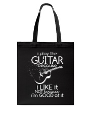 I Play The Guitar Because I Like It Tote Bag tile