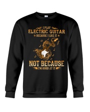 I Play Electric Guitar Because I Like It Crewneck Sweatshirt tile