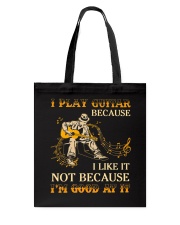 I Play Guitar Because I Like It Tote Bag tile
