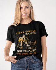 I Play Guitar Because I Like It Classic T-Shirt apparel-classic-tshirt-lifestyle-front-100