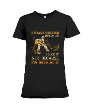 I Play Guitar Because I Like It Premium Fit Ladies Tee tile