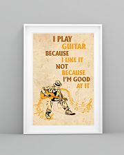 I Play Guitar Because I Like It 11x17 Poster lifestyle-poster-5