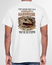 Stop asking why i'm a grumpy Hairdresser Classic T-Shirt garment-tshirt-unisex-back-04