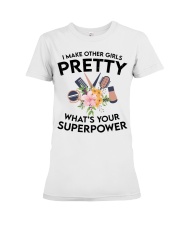 I make other girls pretty what's your superpower Premium Fit Ladies Tee tile