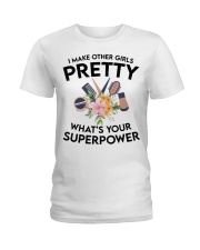 I make other girls pretty what's your superpower Ladies T-Shirt tile