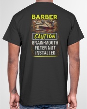 Barber caution brian-mouth filter not installed Classic T-Shirt garment-tshirt-unisex-back-04