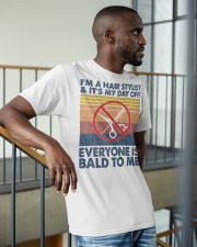 I'm a hairstylist and it's my day off Classic T-Shirt apparel-classic-tshirt-lifestyle-front-36