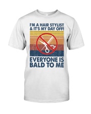 I'm a hairstylist and it's my day off Classic T-Shirt front