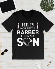 He is not just a barber he is my son Classic T-Shirt lifestyle-mens-crewneck-front-17