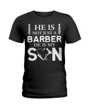 He is not just a barber he is my son Ladies T-Shirt tile