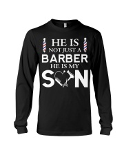 He is not just a barber he is my son Long Sleeve Tee tile