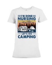I'm Done Nursing Let's Go Camping Premium Fit Ladies Tee tile