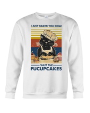 I Just Baked You Some Shut The Fucupcakes Crewneck Sweatshirt tile