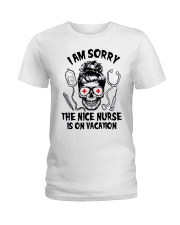 I Am Sorry The Nice Nurse In On Vacation Ladies T-Shirt tile