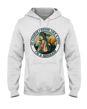 Of Course I Drink Like A Beer Hooded Sweatshirt front