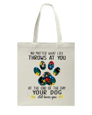 At The End Of The Day Your Dog Still Loves You Tote Bag tile