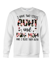 I Have Two Titles Aunt And Dog Mom Crewneck Sweatshirt tile