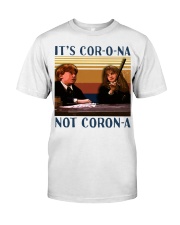 It's Cor-o-na Not Coron-a Classic T-Shirt front