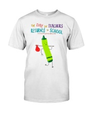 The Day The Teachers Backed To School Style 3 Classic T-Shirt front