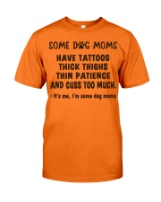 Some Dog Moms Have Tattoos Classic T-Shirt front
