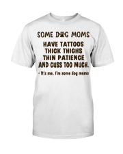 Some Dog Moms Have Tattoos Classic T-Shirt tile