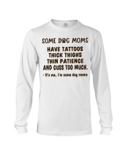 Some Dog Moms Have Tattoos Long Sleeve Tee tile
