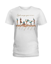 God Says You Are Ladies T-Shirt tile
