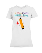 The Day The Teachers Backed To School Style 10 Premium Fit Ladies Tee tile