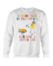 My Dog Can Have A Better Life Crewneck Sweatshirt tile