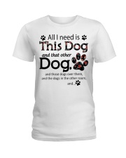 All I Need Is This Dog And That Other Dog Ladies T-Shirt tile