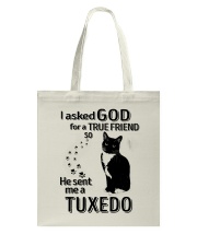 I Asked God For True Friend So He Sent Me Tuxedo Tote Bag tile