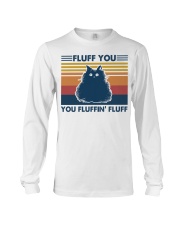 Fluff You You Fluffin Fluff Long Sleeve Tee tile