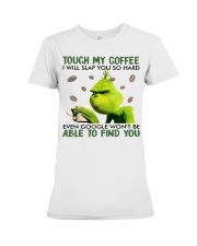 Touch My Coffee I Will Slap You So Hard Premium Fit Ladies Tee tile