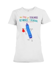 The Day The Teachers Backed To School Style 2 Premium Fit Ladies Tee tile