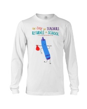 The Day The Teachers Backed To School Style 2 Long Sleeve Tee tile