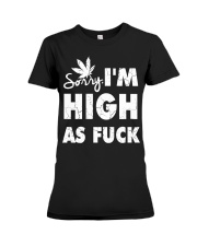 Sorry I'm High As Fuck Premium Fit Ladies Tee tile