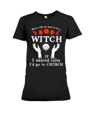 Don't Tell Me How To Be A Witch Premium Fit Ladies Tee tile