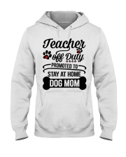 Teacher Off Duty Promoted To Stay At Home Dog Mom Hooded Sweatshirt tile