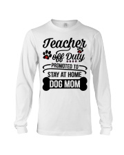 Teacher Off Duty Promoted To Stay At Home Dog Mom Long Sleeve Tee tile