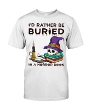 I'd Rather Be Buried In A Horror Book Classic T-Shirt front
