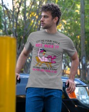 Let Me Pour You A Tall Glass Of Get It Over Classic T-Shirt apparel-classic-tshirt-lifestyle-front-44