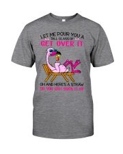 Let Me Pour You A Tall Glass Of Get It Over Classic T-Shirt front