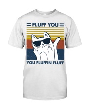 Fluff You You Fluffin Fluff Classic T-Shirt front