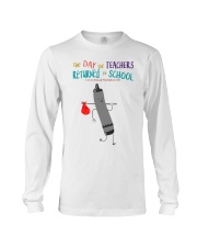 The Day The Teachers Backed To School Style 4 Long Sleeve Tee tile